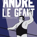 Critique BD : André le géant – La vie du géant Ferré